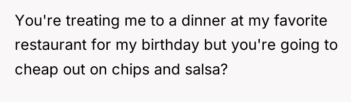 You're treating me to a dinner at my favorite restaurant...