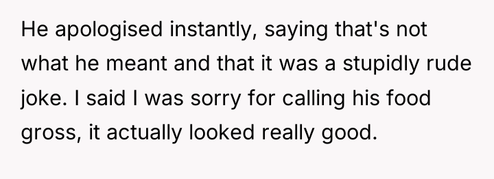 He apologised instantly, saying that's not what he meant and...