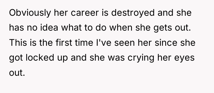 Obviously her career is destroyed and she has no idea...