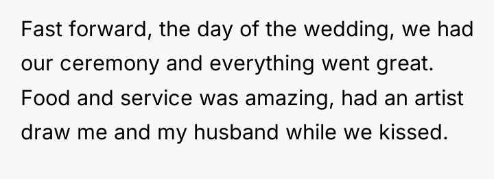 Fast forward, the day of the wedding, we had our...