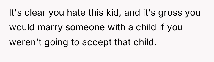 It's clear you hate this kid, and it's gross you...