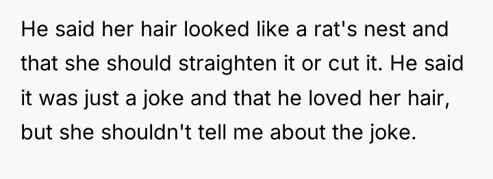 He said her hair looked like a rat's nest and...