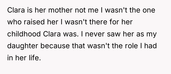 Clara is her mother not me I wasn't the one...
