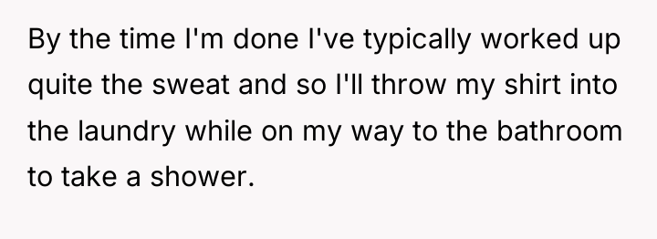 By the time I'm done I've typically worked up quite...