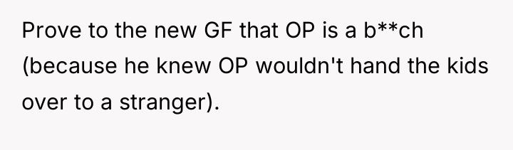 Prove to the new GF that OP is a b**ch...