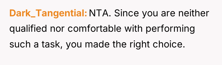 Dark_Tangential NTA. Since you are neither qualified nor comfortable with...