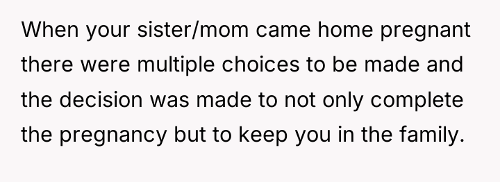 When your sister/mom came home pregnant there were multiple choices...