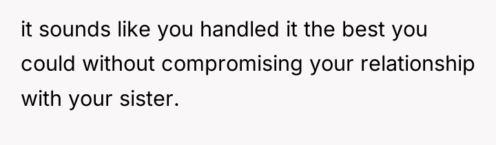 it sounds like you handled it the best you could...