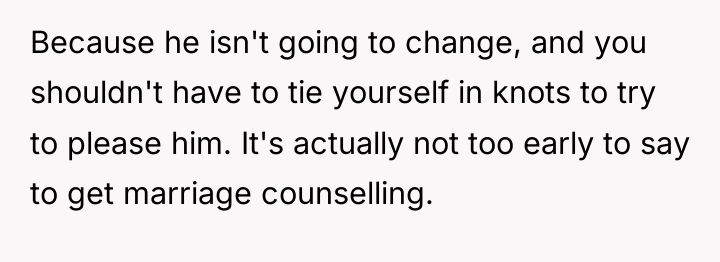 Because he isn't going to change, and you shouldn't have...