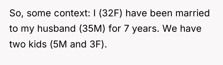 So, some context: I (32F) have been married to my...