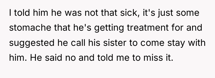 I told him he was not that sick, it's just...