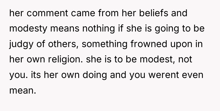 her comment came from her beliefs and modesty means nothing...