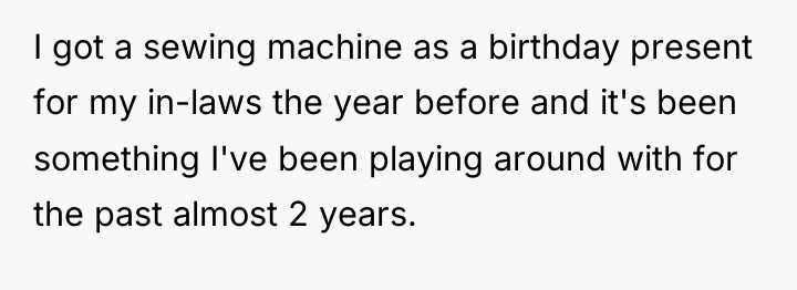 I got a sewing machine as a birthday present for...