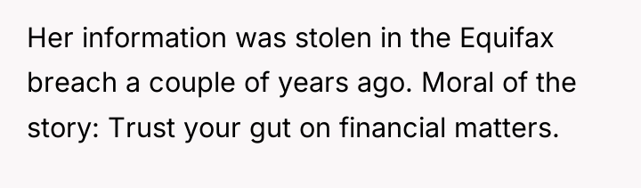 Her information was stolen in the Equifax breach a couple...