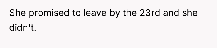 She promised to leave by the 23rd and she didn't.
