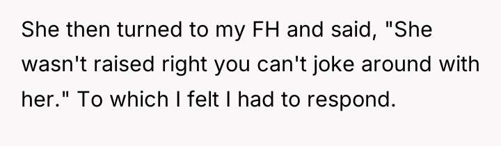 She then turned to my FH and said, "She wasn't...
