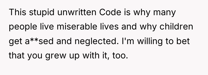 This stupid unwritten Code is why many people live miserable...