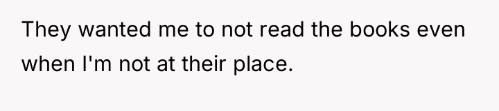They wanted me to not read the books even when...