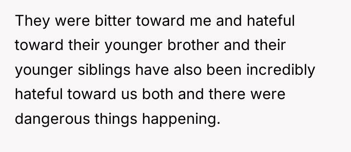 They were bitter toward me and hateful toward their younger...