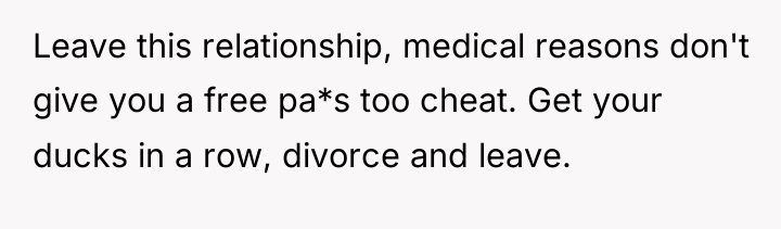 Leave this relationship, medical reasons don't give you a free...