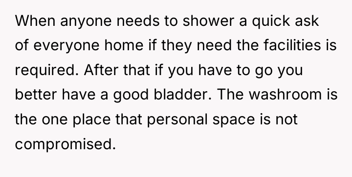 When anyone needs to shower a quick ask of everyone...