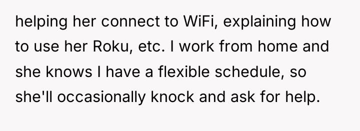 helping her connect to WiFi, explaining how to use her...