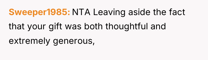 Sweeper1985 NTA Leaving aside the fact that your gift was...