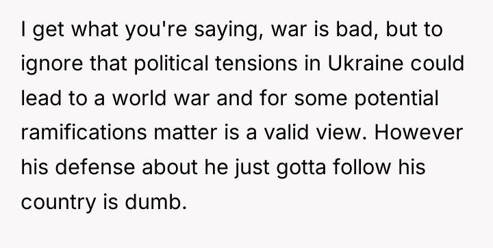 I get what you're saying, war is bad, but to...