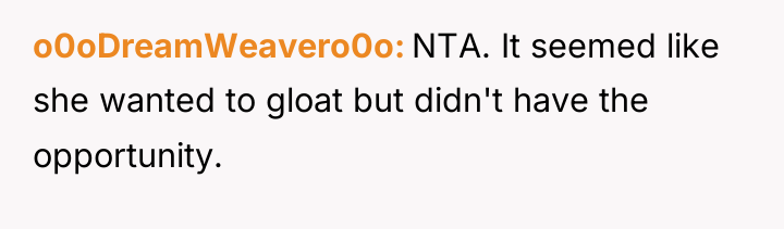 o0oDreamWeavero0o NTA. It seemed like she wanted to gloat but...