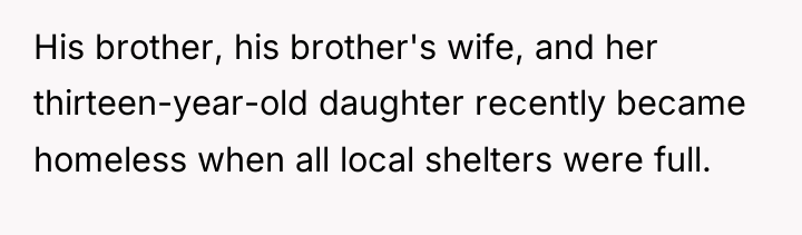 His brother, his brother's wife, and her thirteen-year-old daughter recently...
