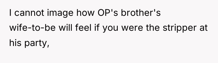 I cannot image how OP's brother's wife-to-be will feel if...