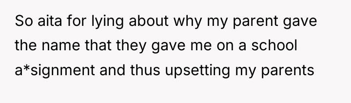So aita for lying about why my parent gave the...