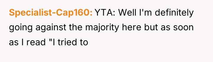 Specialist-Cap160 YTA: Well I'm definitely going against the majority here...