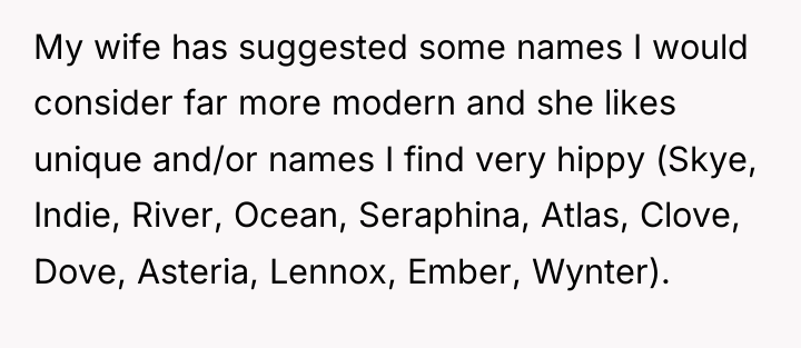 My wife has suggested some names I would consider far...