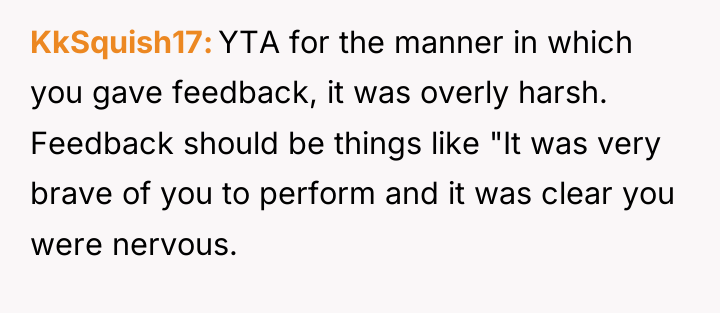 KkSquish17 YTA for the manner in which you gave feedback,...