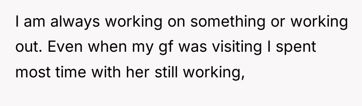 I am always working on something or working out. Even...