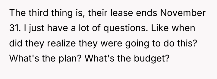 The third thing is, their lease ends November 31. I...