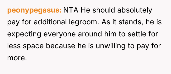 peonypegasus NTA He should absolutely pay for additional legroom. As...