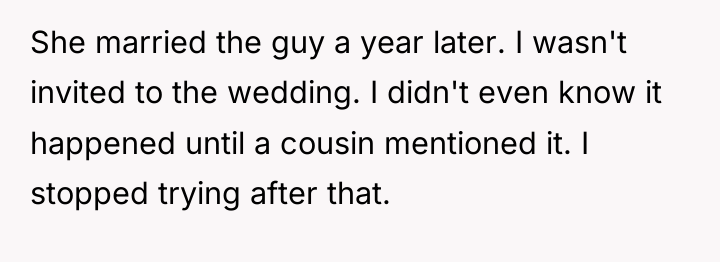 She married the guy a year later. I wasn't invited...