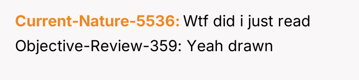 Current-Nature-5536 Wtf did i just read Objective-Review-359: Yeah drawn