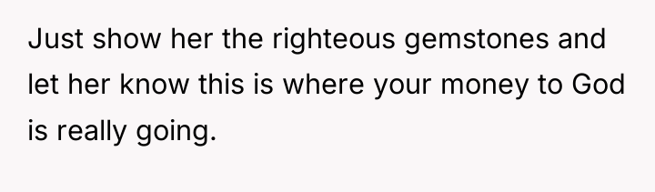 Just show her the righteous gemstones and let her know...