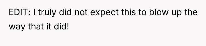 EDIT: I truly did not expect this to blow up...
