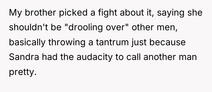 My brother picked a fight about it, saying she shouldn't...