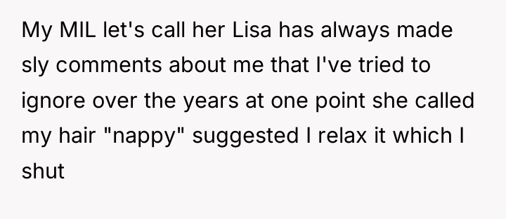 My MIL let's call her Lisa has always made sly...