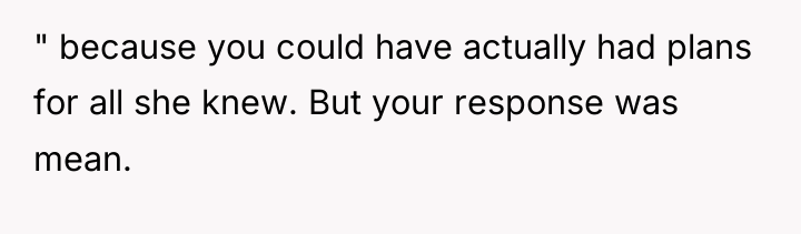 " because you could have actually had plans for all...