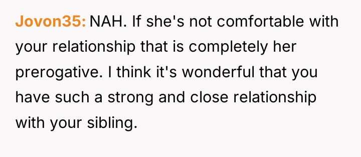 Jovon35 NAH. If she's not comfortable with your relationship that...