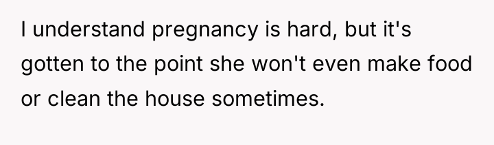 I understand pregnancy is hard, but it's gotten to the...