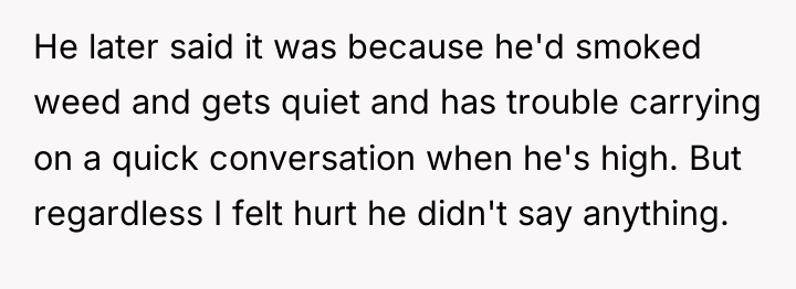 He later said it was because he'd smoked weed and...
