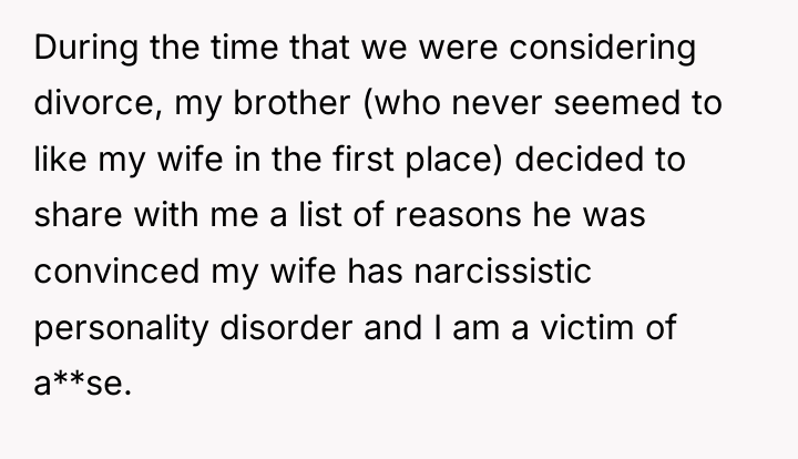 During the time that we were considering divorce, my brother...