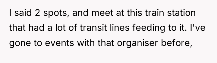 I said 2 spots, and meet at this train station...